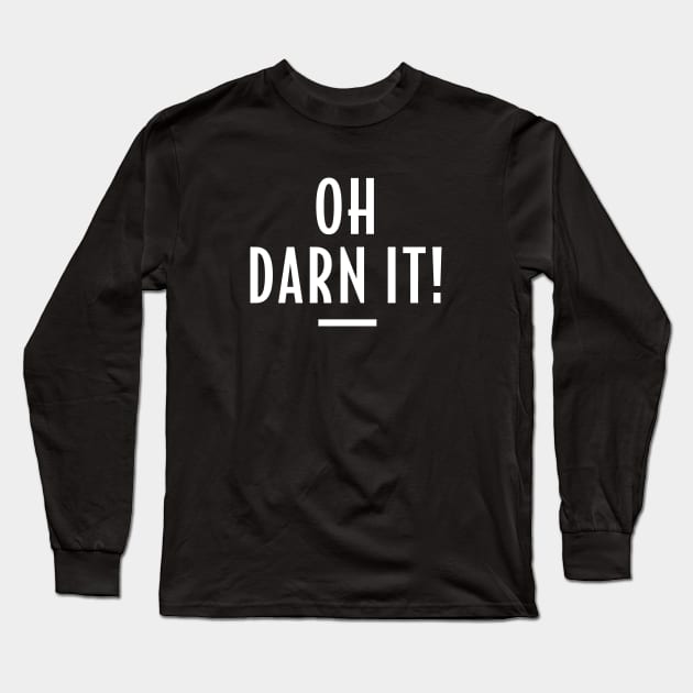 Oh Darn It! - Retro Funny Message Long Sleeve T-Shirt by Elsie Bee Designs